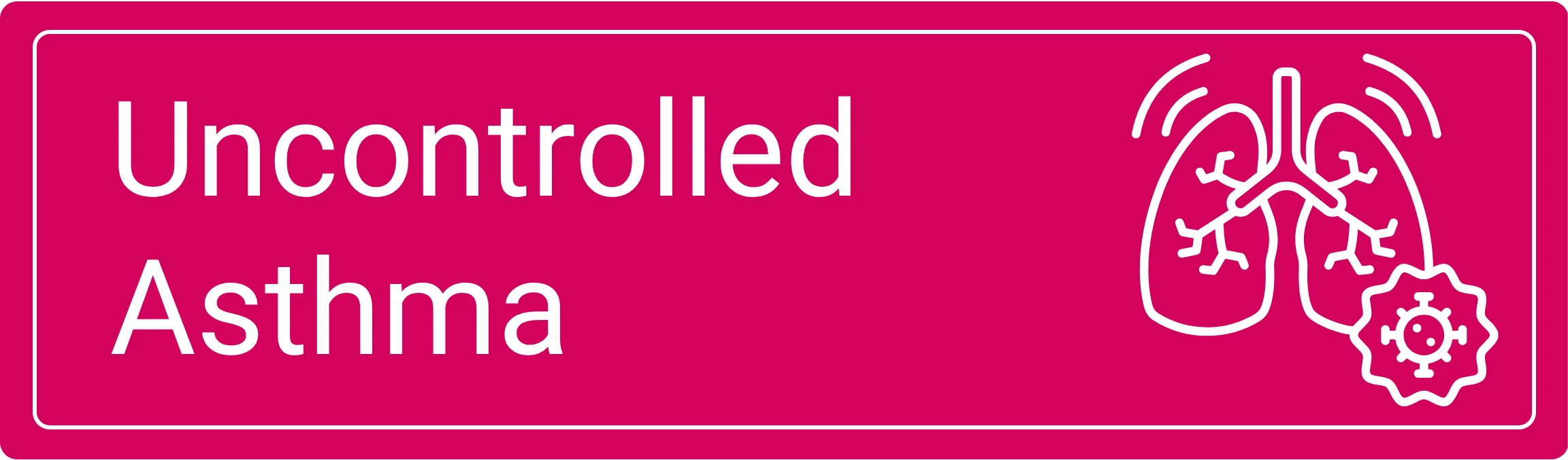 Uncontrolled Asthma